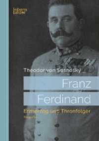 Franz Ferdinand: Erzherzog und Thronfolger : Biografie （2018. 276 S. 2 Abb. 210 mm）