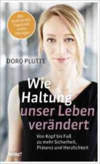 Wie Haltung unser Leben verändert : Von Kopf bis Fuß zu mehr Sicherheit, Präsenz und Herzlichkeit. Mit praktischen Tipps und vielen Übungen （1. Auflage. 2021. 240 S. 210.00 mm）