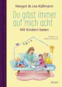 Du gibst immer auf mich acht : Mit Kindern beten. Schutz und Geborgenheit für unsere Kleinen (Christliche Rituale, Gebete, Lieder und Geschichten für Kinder) （1. Auflage. 2019. 80 S. 12 Farbfotos. 246.00 mm）