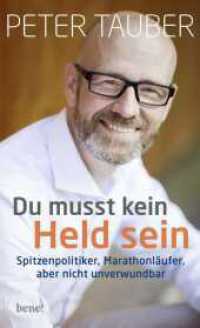 Du musst kein Held sein : Spitzenpolitiker, Marathonl&auml;ufer, aber nicht unverwundbar （3. Aufl.）