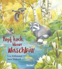Kopf hoch, kleiner Waschbär - ein Bilderbuch für Kinder ab 2 Jahren (Die Abenteuer des kleinen Waschbären 5) （1. Auflage. 2021. 20 S. 254.00 mm）
