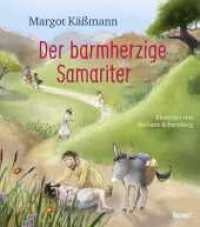 Der barmherzige Samariter : Ein Bilderbuch für Kinder ab 5 Jahren (Biblische Geschichten für Kinder neu erzählt 5) （1. Auflage. 2021. 32 S. 257.00 mm）