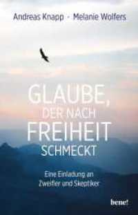 Glaube, der nach Freiheit schmeckt : Eine Einladung an Zweifler und Skeptiker | Aktualisierte und erweiterte Neuausgabe （1. Auflage. 2023. 360 S. 210.00 mm）