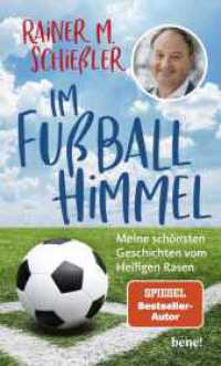 Im Fußball-Himmel : Meine schönsten Geschichten vom Heiligen Rasen （2. Aufl. 2024. 176 S. 195.00 mm）