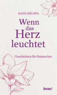 Wenn das Herz leuchtet : Geschichten für Sinnsucher （1. Auflage. 2024. 160 S. 194.00 mm）