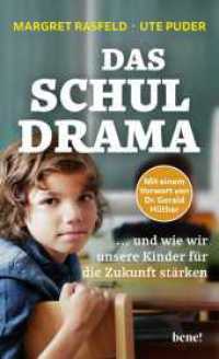 Das Schul-Drama : ... und wie wir unsere Kinder f&uuml;r die Zukunft st&auml;rken | Mit einem Vorwort von Dr. Gerald H&uuml;ther （2. Aufl.）