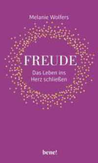 Freude - Das Leben ins Herz schlie&szlig;en : Entdecke deine pers&ouml;nlichen Quellen der Freude und st&auml;rke deine Resilienz （1. Auflage）