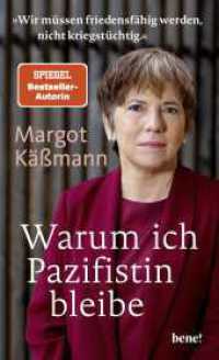 Warum ich Pazifistin bleibe : Wir m&uuml;ssen friedensf&auml;hig werden, nicht kriegst&uuml;chtig. | Ein Pl&auml;doyer f&uuml;r den Frieden （1. Auflage）