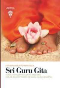 Sri Guru Gita : Toelichting op het grote mysterie van de relatie tussen de Guru en Zijn discipel （2018. 380 S. 3 Farbabb. 190 mm）