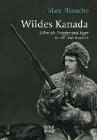 Wildes Kanada : Leben als Trapper und J&auml;ger im 20. Jahrhundert （Neusatz der Ausgabe von 1938. 2021. 388 S. 22 cm）