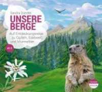 Unsere Berge, 1 Audio-CD : Auf Entdeckungsreise zu Gipfeln, Edelweiß und Murmeltier. 74 Min.. CD Standard Audio Format.Lesung (Unsere Welt) （1. Auflage. 2018. I S. 12.5 x 13.9 cm）
