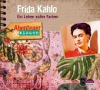 Abenteuer & Wissen: Frida Kahlo, 1 Audio-CD : Ein Leben voller Farben. 83 Min.. Lesung (Abenteuer & Wissen) （2019. I S. 12.5 x 13.9 cm）