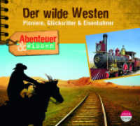 Abenteuer & Wissen: Der wilde Westen : Pioniere, Glücksritter & Eisenbahner. 80 Min.. Lesung (Abenteuer & Wissen) （2023. I S. 12.5 x 13.9 cm）