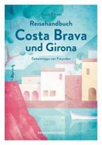 Reisehandbuch Costa Brava und Girona : Geheimtipps von Freunden (Geheimtipps von Freunden .3) （1. Auflage. 2019. 192 S. 21.5 cm）