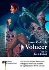 Volucer - Buch Rafael : Eine Dokumentation des Bundesamtes für magische Wesen über Aktivitäten von Engeln zwischen Himmel und Erde (Volucer 2) （2018. 248 S. 218 x 156 mm）