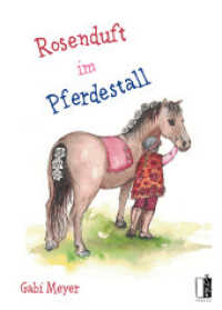Rosenduft im Pferdestall （2., überarb. Aufl. 2024. 40 S. farbige Illustrationen. 23.6 cm）