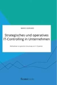 Strategisches und operatives IT-Controlling in Unternehmen. Ma&szlig;nahmen zur gezielten Steuerung von IT-Projekten （2021. 96 S. 210 mm）