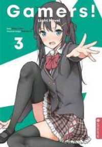 Gamers! Light Novel Bd.3 (Gamers! Light Novel 3) （2019. 256 S. Inklusive Farbseiten. 18.5 cm）