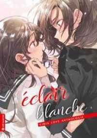 éclair blanche : Girls love Anthologie （2019. 296 S. Inklusive Farbabbildungen. 21 cm）
