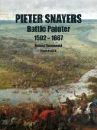 Pieter Snayers : Battle Painter 1592-1667 （2018. 422 p. w. 200 col. ill. 32 cm）