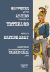 Costumes of the Armies engaged at Waterloo Vol.1 : British Army （2018. 116 S. 75 full color illustrations. 29.7 cm）
