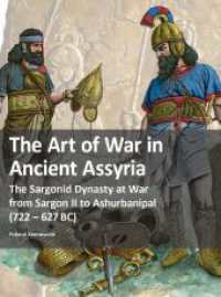 The Art of War in Ancient Assyria : The Sargonid Dynasty at War from Sargon II to Ashurbanipal (722 - 627BC) （2022. 152 S. 8 full-page and 7 double-page plates, drawn by Stefano Bo）