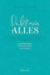 Du bist mein Alles : 52 Einladungen, sich neu in Gott zu verlieben （Auflage. 2019. 208 S. 18.7 cm）