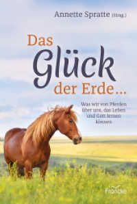 Das Glück der Erde ... : Was wir von Pferden über uns, das Leben und Gott lernen können （Auflage. 2020. 176 S. 18.7 cm）