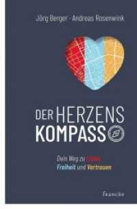 Der Herzenskompass : Dein Weg zu Liebe, Freiheit und Vertrauen （Auflage. 2020. 207 S. 20.5 cm）
