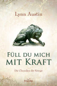Füll du mich mit Kraft (Die Chroniken der Könige / Chronicles of the Kings 3) （Auflage. 2022. 383 S. 20.5 cm）
