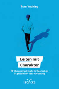 Leiten mit Charakter : 10 Wesensmerkmale für Menschen in geistlicher Verantwortung （Auflage. 2022. 224 S. 20.5 cm）