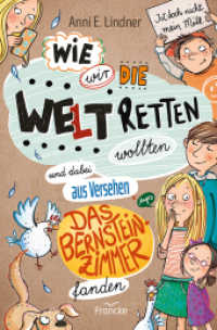 Wie wir die Welt retten wollten und dabei aus Versehen das Bernsteinzimmer fanden (Wir vom Himmelhof 1) （Auflage. 2022. 304 S. s/w Illustrationen. 20.5 cm）