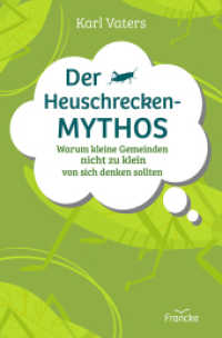 Der Heuschrecken-Mythos : Warum kleine Gemeinden nicht zu klein von sich denken sollten （Auflage. 2024. 187 S. 20.5 cm）