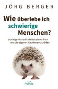 Wie überlebe ich schwierige Menschen? : Stachlige Persönlichkeiten entwaffnen und die eigenen Stacheln entschärfen （Auflage. 2024. 208 S. 20.5 cm）