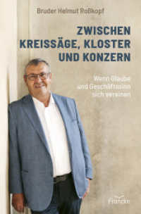 Zwischen Kreissäge, Kloster und Konzern : Wenn Glaube und Geschäftssinn sich vereinen （Auflage. 2025. 208 S. Bildteil farbig. 20.5 cm）