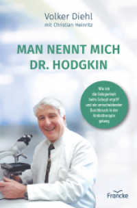 Man nennt mich Dr. Hodgkin : Wie ich die Gelegenheit beim Schopf ergriff und ein entscheidender Durchbruch in der Krebstherapie gelang （Auflage. 2025. 205 S. 20.5 cm）