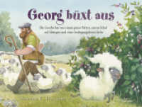 Georg b&uuml;xt aus : Die Geschichte von einem guten Hirten, einem Schaf auf Abwegen und einer bedingungslosen Liebe （Auflage）