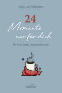 24 Momente nur f&uuml;r dich : Ein Anti-Stress-Adventskalender （Auflage）