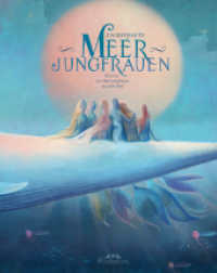 Zauberhafte Meerjungfrauen : Märchen von Meerjungfrauen aus aller Welt (Unendliche Welten 11) （2023. 76 S. 20 Abb. 31 cm）