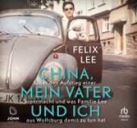 China, mein Vater und ich, Audio-CD, MP3 : Über den Aufstieg einer Supermacht und was Familie Lee aus Wolfsburg damit zu tun hat. 459 Min.. Ungekürzte Ausgabe.Lesung （2023. 256 S. 14.2 cm）