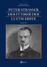 Peter Strasser: Der Führer der Luftschiffe : Biografie （308 S. 34 Abb. 210 mm）