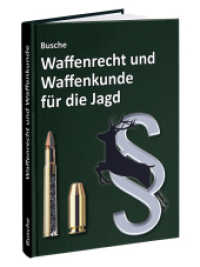 Waffenrecht und Waffenkunde für die Jagd : Einführung in das Waffengesetz und das Beschussgesetz sowie in die Waffen- und Munitionskunde mit Gesetzestexten (Jagdrecht und Waffenrecht) （10., NED. 2025. 348 S. 21.5 cm）