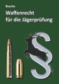 Lehrb&uuml;cher zum Waffenrecht - Praxiswissen f&uuml;r Anwender des Waffengesetzes : Waffenrecht f&uuml;r die J&auml;gerpr&uuml;fung (Jagdrecht und Waffenrecht) （10., &uuml;berarb. Aufl.）