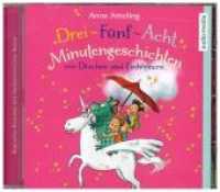 Drei-Fünf-Acht-Minutengeschichten von Drachen und Einhörnern, 1 Audio-CD : CD Standard Audio Format, Lesung. Gekürzte Ausgabe. 75 Min. （ABR. 2018. 142 x 127 mm）