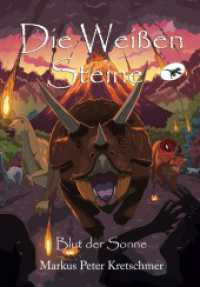 Die Weißen Steine - Blut der Sonne : Zeitreise in die Welt der Dinosaurier (Die Weißen Steine - Zeitreise in die Welt der Dinosaurier 2) （2024. 316 S. 254 mm）
