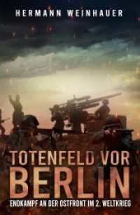 Totenfeld vor Berlin : Endkampf an der Ostfront im 2. Weltkrieg （2024. 104 S. 216 mm）