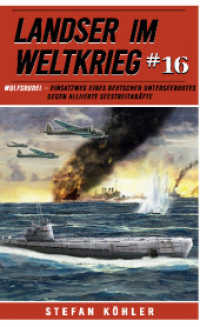 Landser im Weltkrieg 16 : WOLFSRUDEL - Einsatzweg eines deutschen Unterseebootes gegen alliierte Seestreitkräfte (Landser im Weltkrieg 16) （2024. 100 S. 215 mm）
