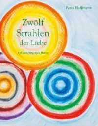 Zwölf Strahlen der Liebe : Auf dem Weg nach Hause （2019. 344 S. 180 mm）