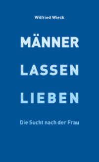 M&auml;nner lassen lieben : Die Sucht nach der Frau （2019. 220 S. 20.5 cm）