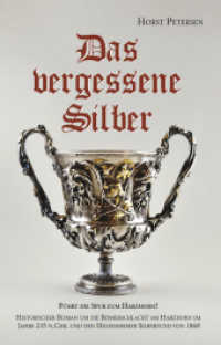 Das vergessene Silber : Historischer Roman um die Römerschlacht am Harzhorn im Jahre 235 n. Chr. und den Hildesheimer Silberfund von 1868 （1., Auflage. 2019. 216 S. 19 cm）